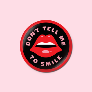 Don’t Tell Me To Smile Button 1.5"