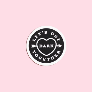 Lets Get Dark Together Sticker