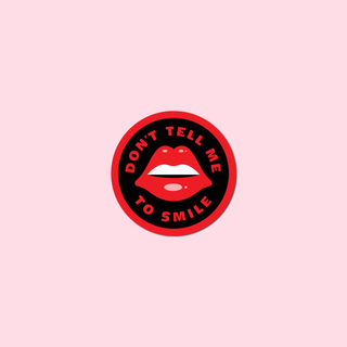 Don't Tell Me To Smile Sticker Black- Large