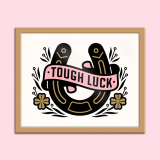 Tough Luck Art Print - 8x10