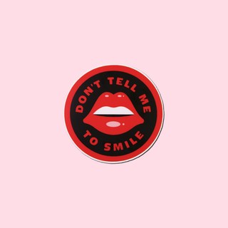 Don't Tell Me To Smile Sticker - Black