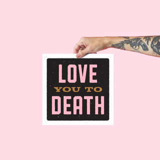 Love You To Death- 8x8