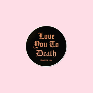 Love You To Death Sticker