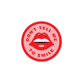 Don't Tell Me To Smile Sticker - Pink